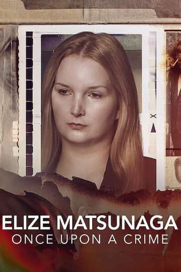 elize matsunaga|Watch Elize Matsunaga: Once Upon a Crime